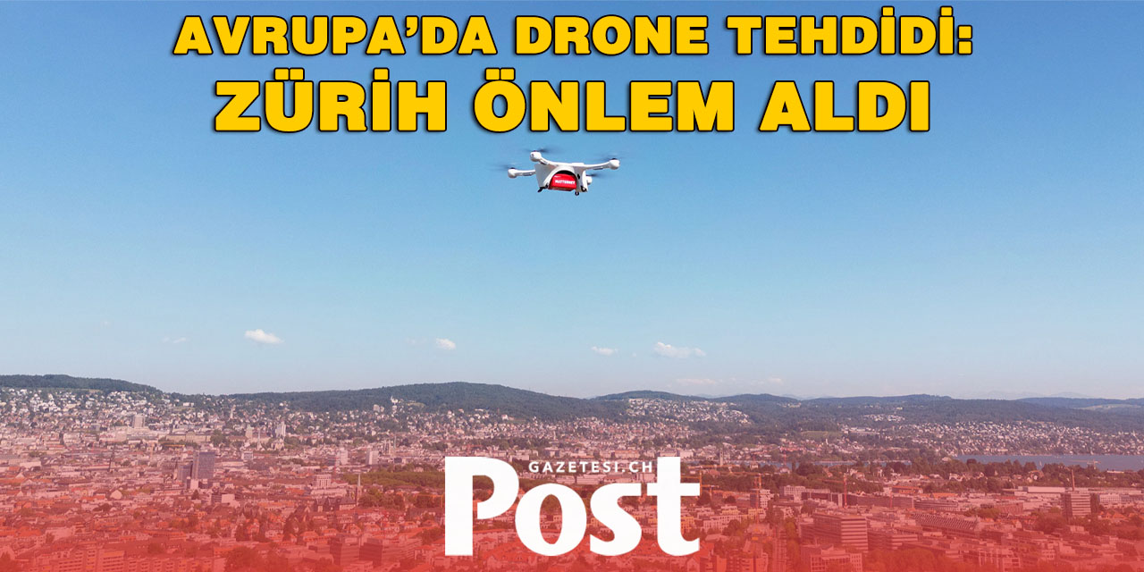 Zürih Havalimanı’nda Drone Savunma Hamlesi