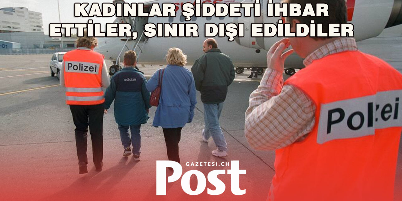 İsviçre’de Skandal: Şiddeti Bildiren Kadınlar Ülkeden Atılıyor