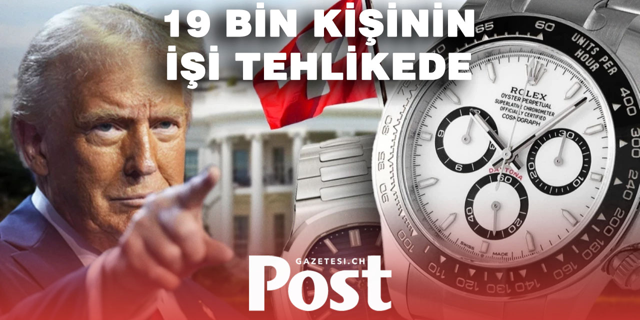 Trump’ın gümrük vergileri İsviçre’de 19 bin kişiyi işsiz bırakabilir