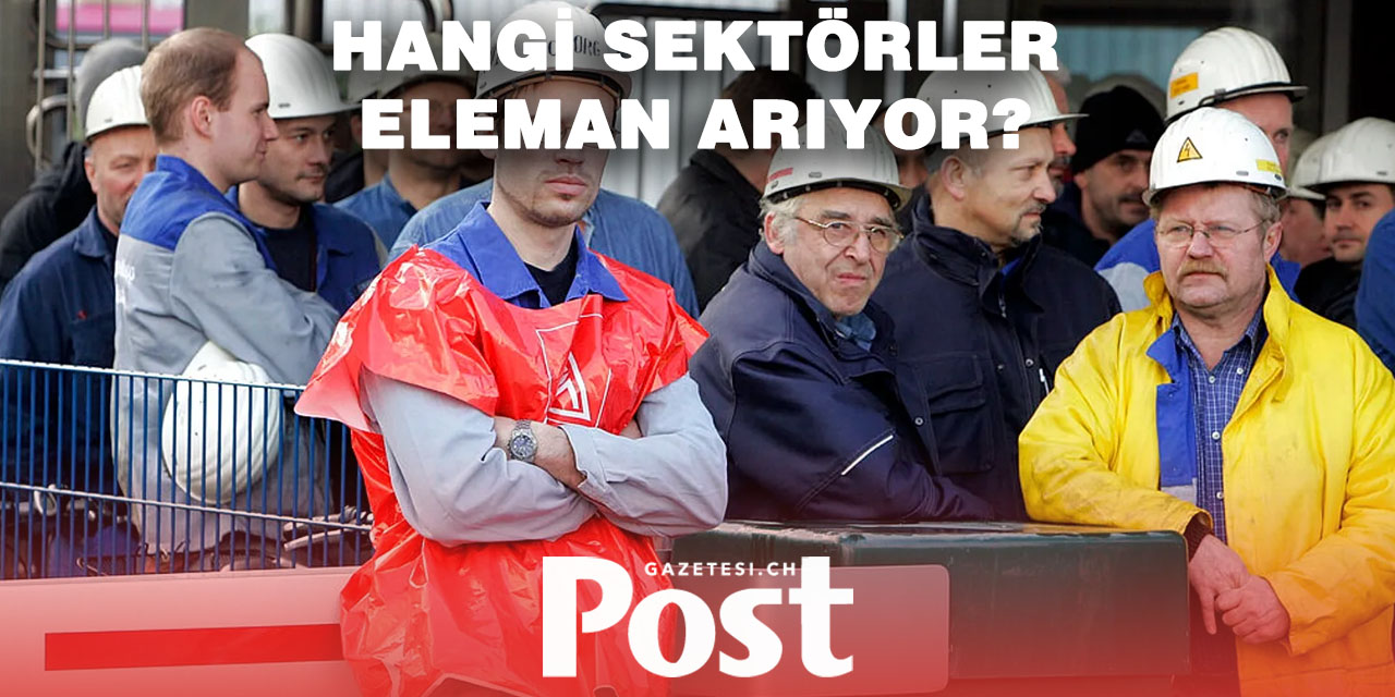 İsviçre’de İş Piyasası: Hangi Sektörlerde Eleman Açığı Var?