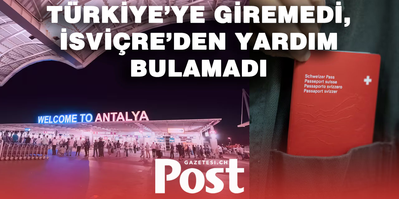 Aargau’lu İsviçreliye Türkiye’ye giriş yasağı: “Rus propagandacısı sanıldım”