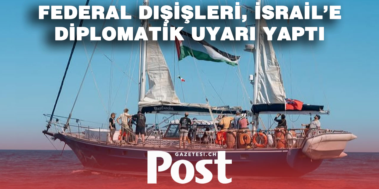 İsviçre’den Gazze filosu açıklaması: “İsrail orantılı davranmalı”