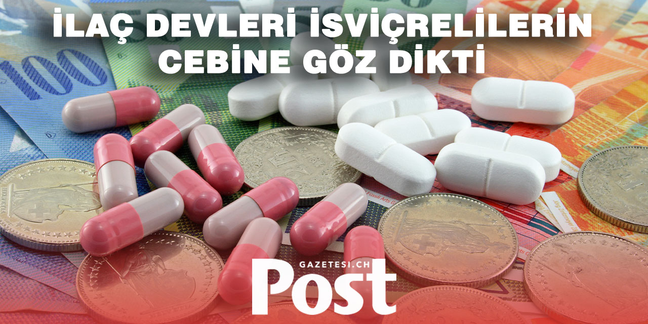İsviçre’de ilaç fiyatı krizi kapıda!
