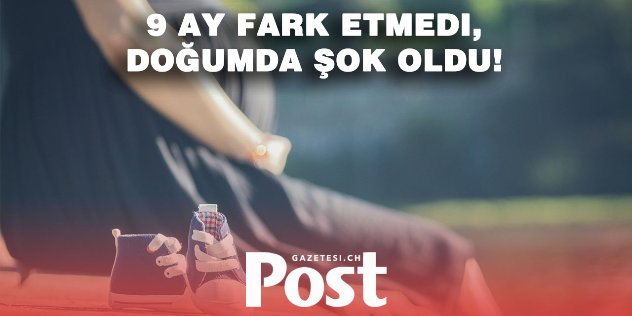 İsviçre’de her yıl 100 kadın hamile olduğunu doğumda öğreniyor