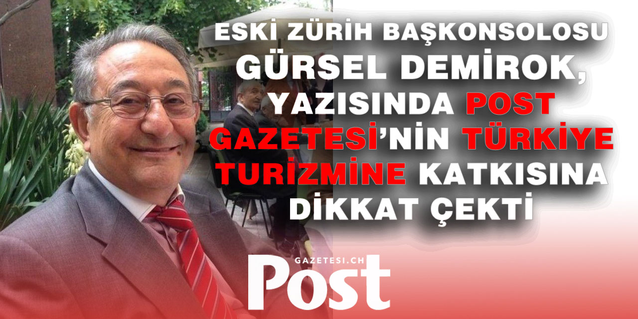 Eski Zürih Başkonsolosu Gürsel Demirok, Post Gazetesi İsviçre’ye Atıfta Bulundu