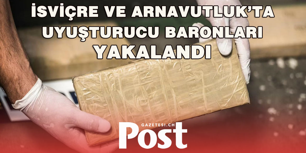 İsviçre ile Arnavutluk Arasında Uyuşturucu Ağı Çökertildi
