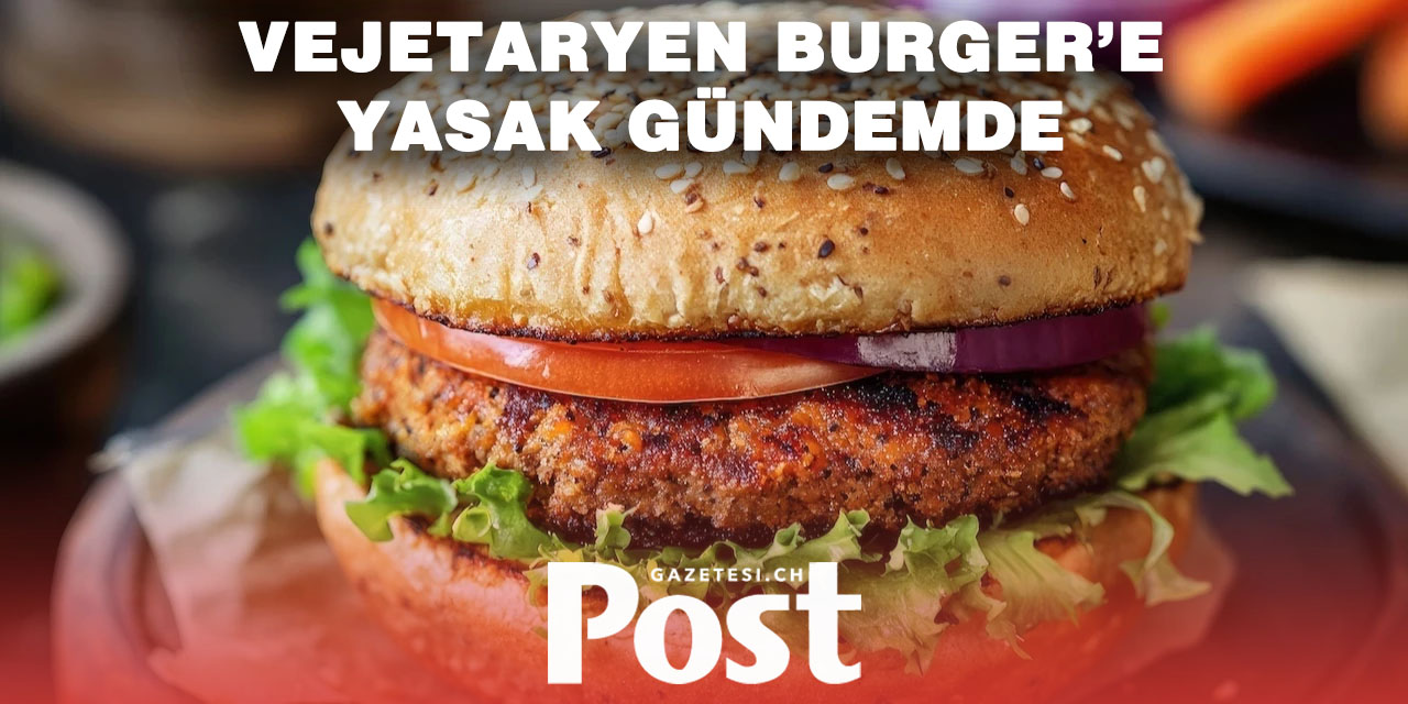 AB’de burger krizi: Vejetaryen ürünlere yasak yolda