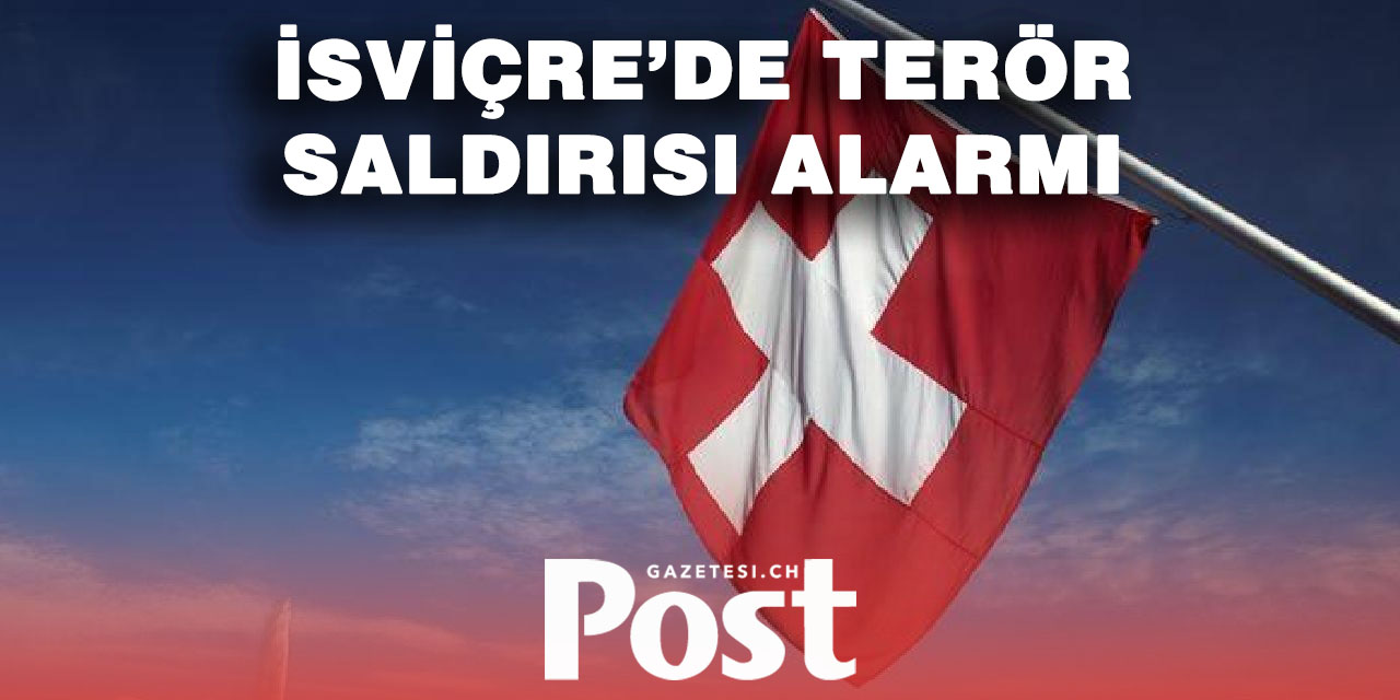 İsviçre’de terör saldırısı alarmı: Davalarda rekor artış