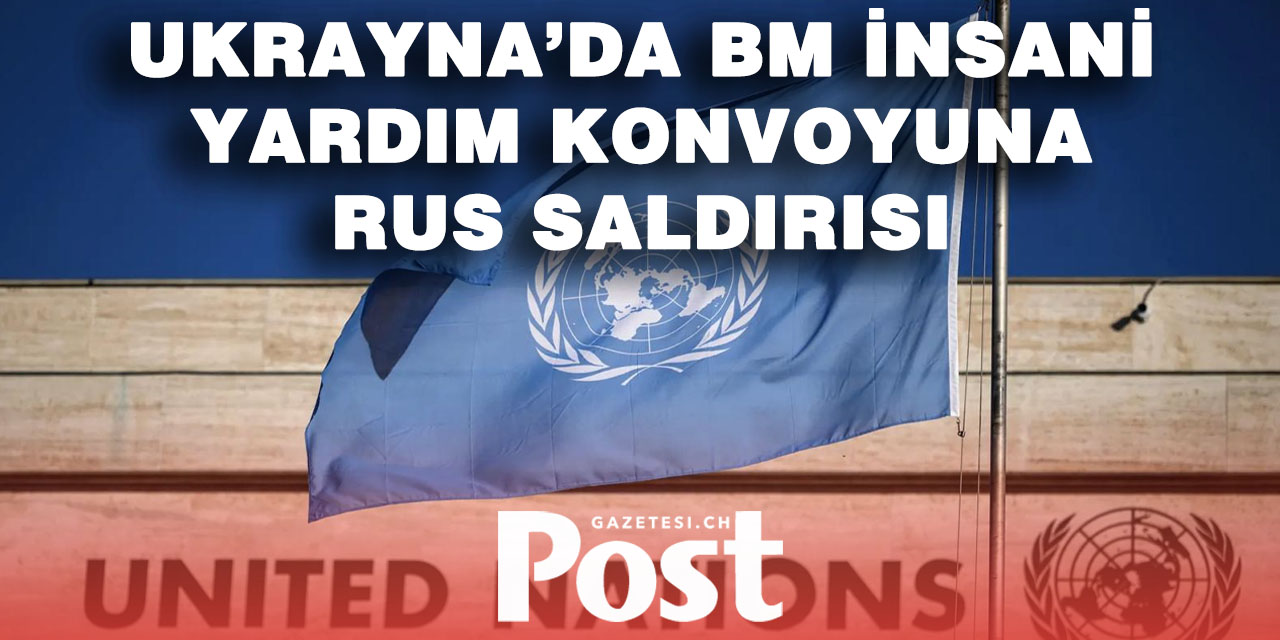 Rusya, BM yardım konvoyunu hedef aldı