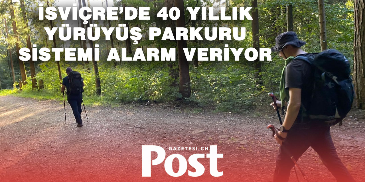İsviçre’nin eşsiz yürüyüş parkurları tehlike altında!