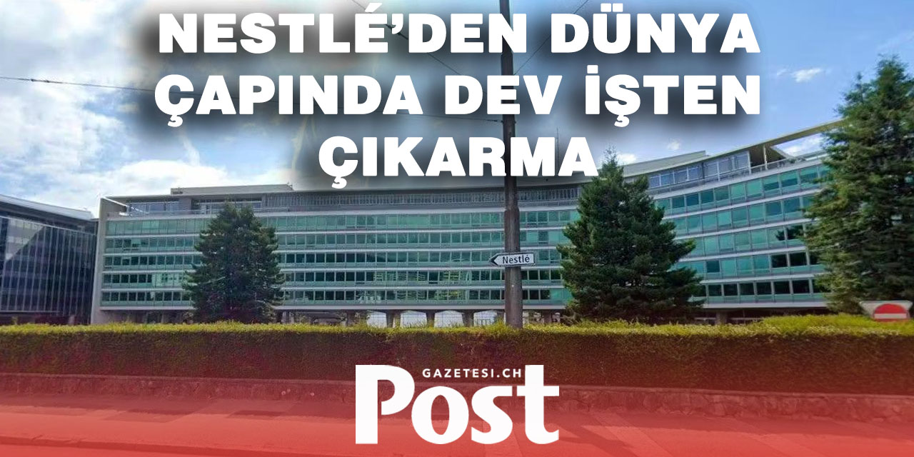 Nestlé 16 bin kişiyi işten çıkarıyor!