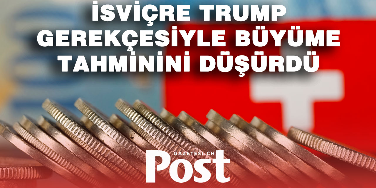İsviçre ekonomisinin 2025’te %1,3, 2026’da %0,9 büyümesi bekleniyor