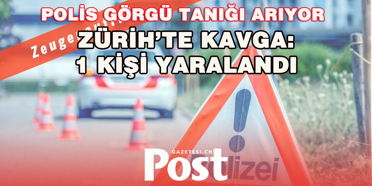 Zürih’te bıçaklı kavga: Bir kişi ağır yaralandı, şüpheli tutuklandı