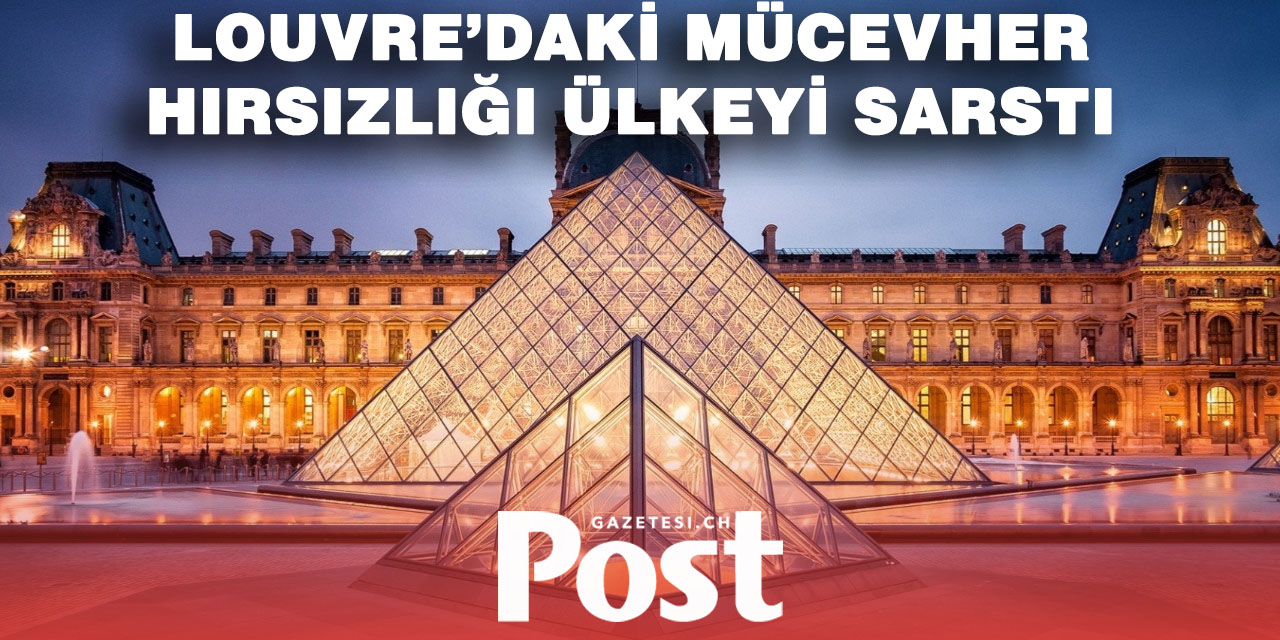 Louvre Müzesi’nde büyük hırsızlık