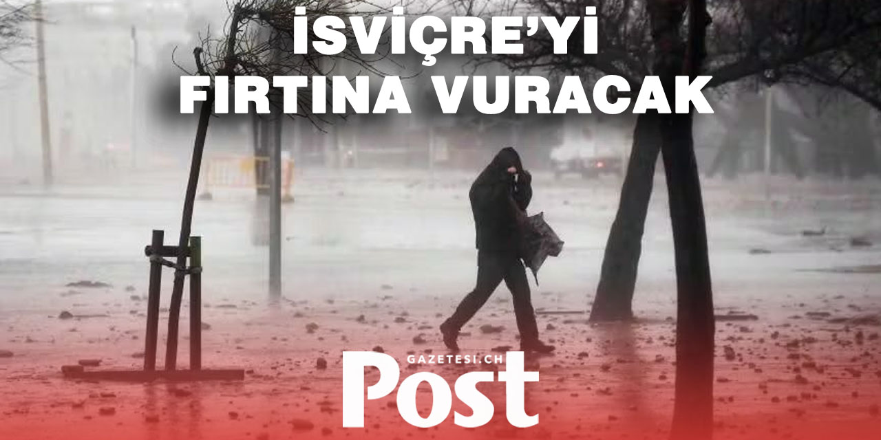 İsviçre’de hava alarmı: Rüzgar 150 km/s’ye çıkacak