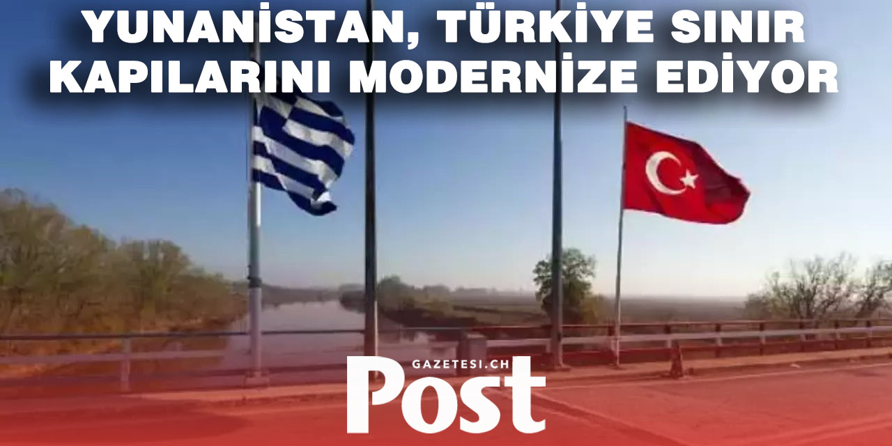 Yunanistan, Türkiye'ye sınırı olan kapılarını yeniliyor