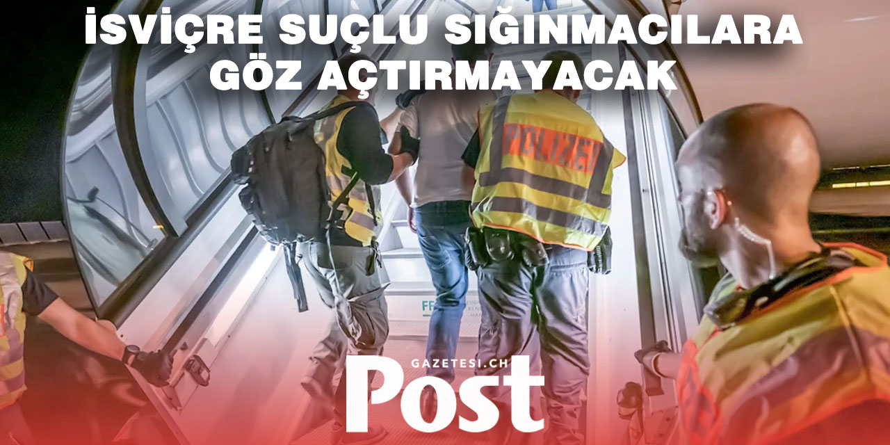 İsviçre suçlu sığınmacılara sınır dışı yolunu açıyor