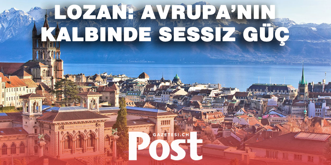 Lozan: Tarih, Diplomasi ve Sporun Buluştuğu Şehir