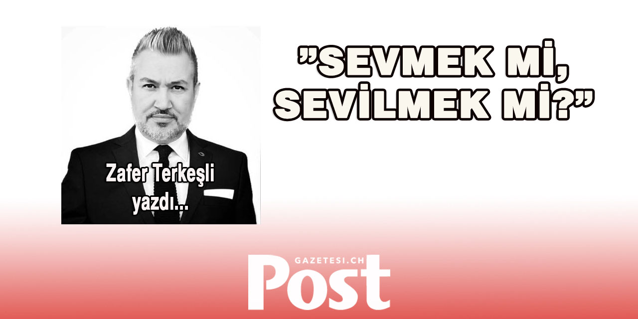 Sevmek mi, Sevilmek mi?