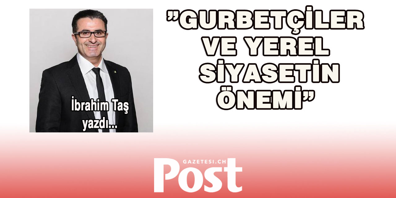 GURBETÇİLER VE YEREL SİYASETİN ÖNEMİ