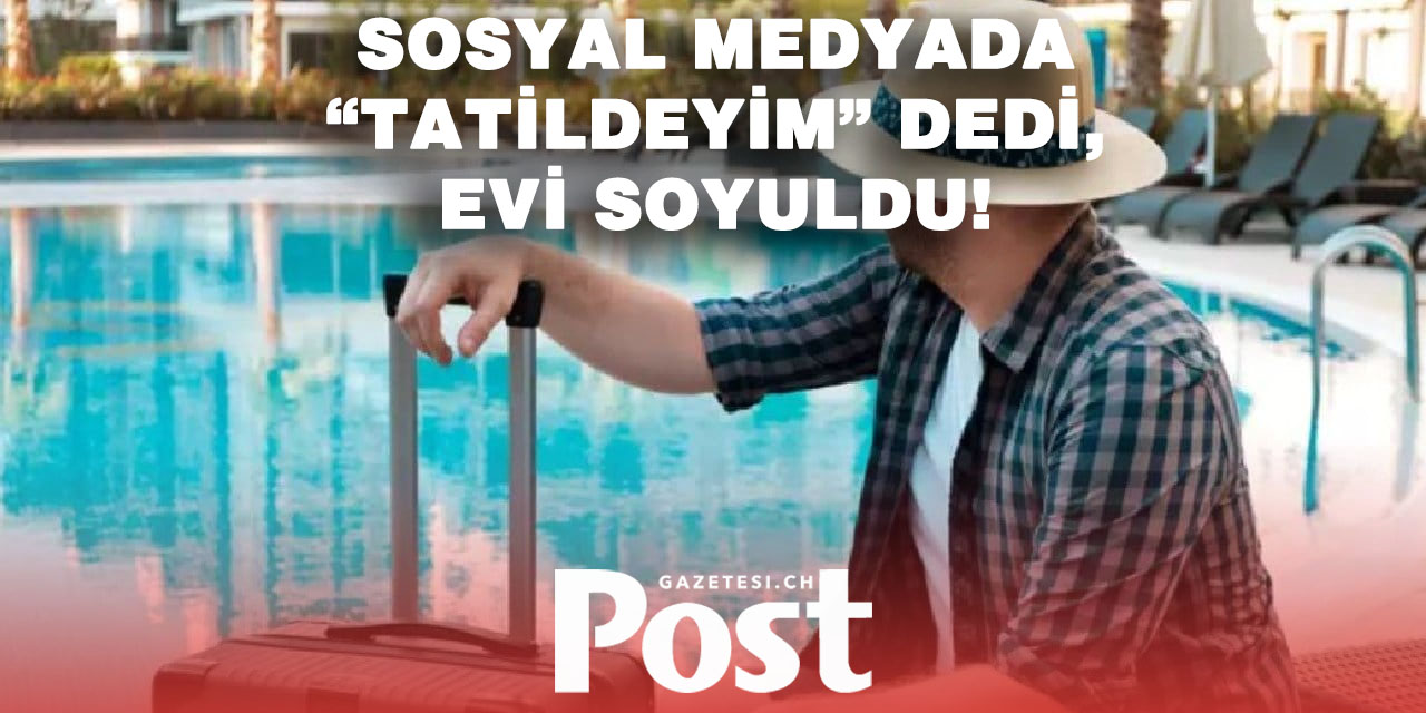 Paylaşımlar hırsızlara yol gösterdi!