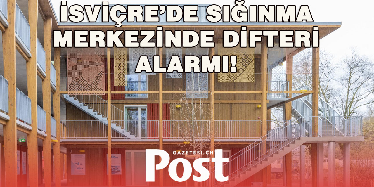 Zürih’te difteri vakası – sığınma merkezinde önlemler artırıldı