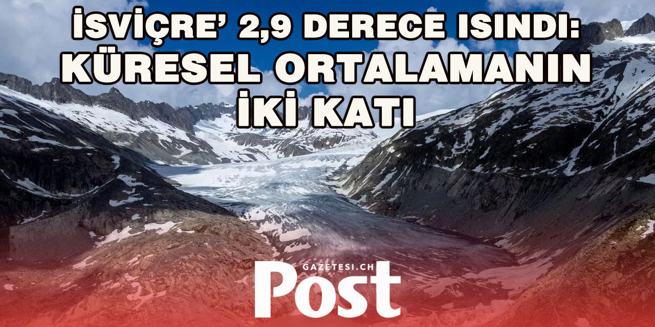 İsviçre iklim krizinden en fazla etkilendi