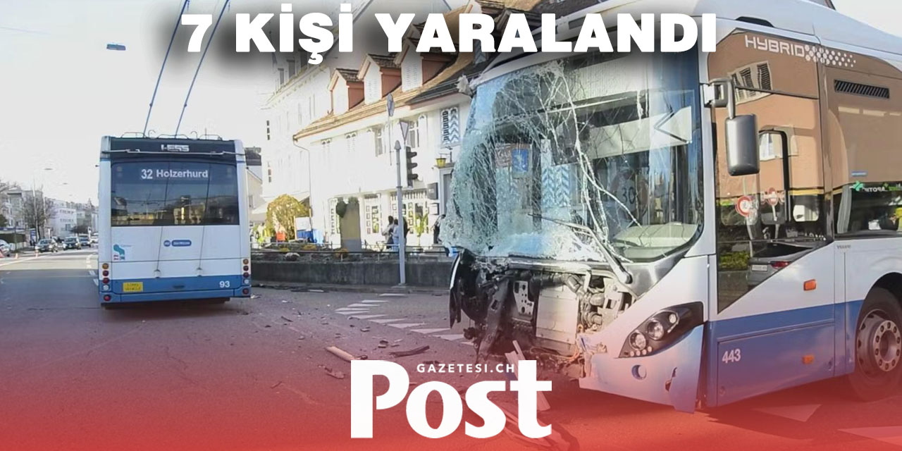 Zürih’te iki otobüs çarpıştı: 7 yaralı