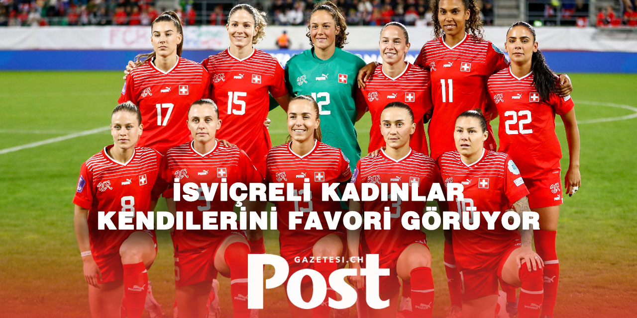 İsviçre Kadın Milli Takımı: “Grubun Favorisiyiz
