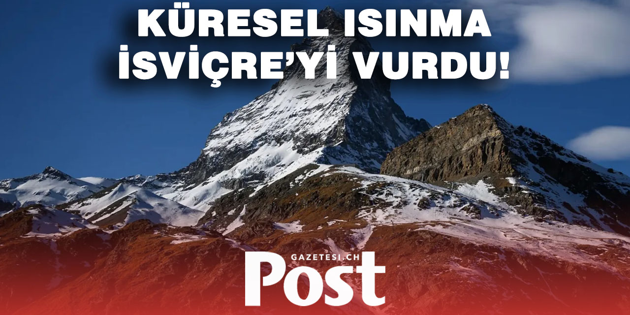 İsviçre, küresel ortalamadan iki kat daha hızlı ısınıyor