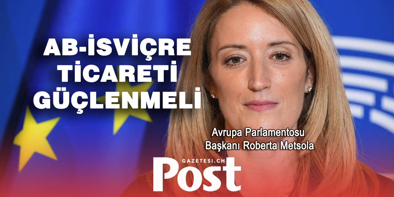 AB ile İsviçre arasındaki ticaretin güçlendirilmesi fayda sağlayacak