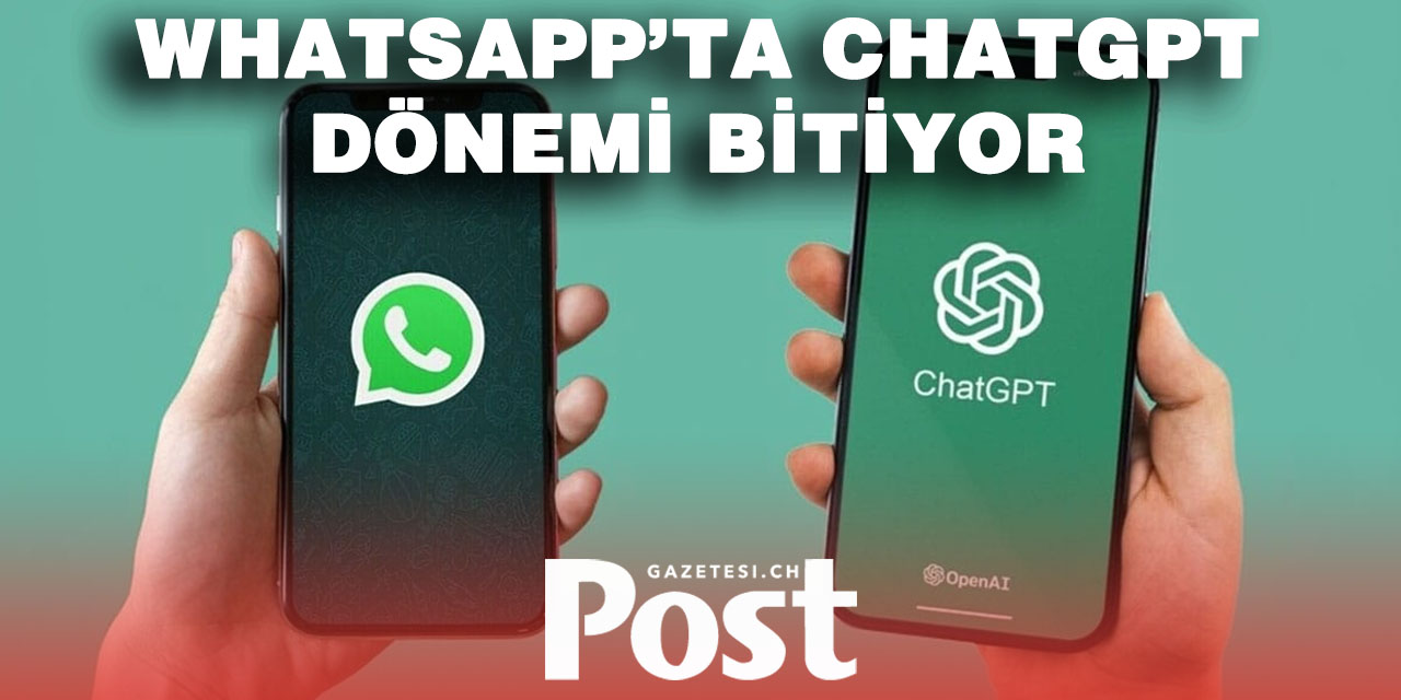 WhatsApp’ta ChatGPT dönemi bitiyor: İşte nedeni ve geçiş rehberi