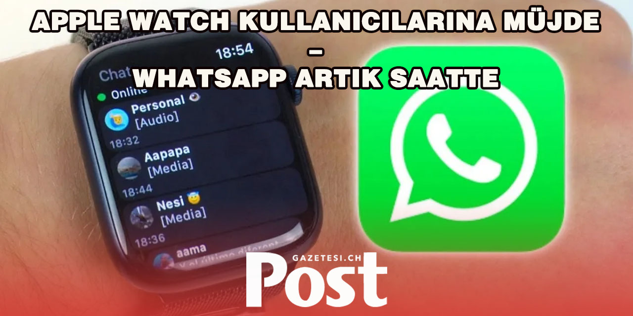 WhatsApp artık Apple Watch’ta: 10 yıllık bekleyiş sona erdi