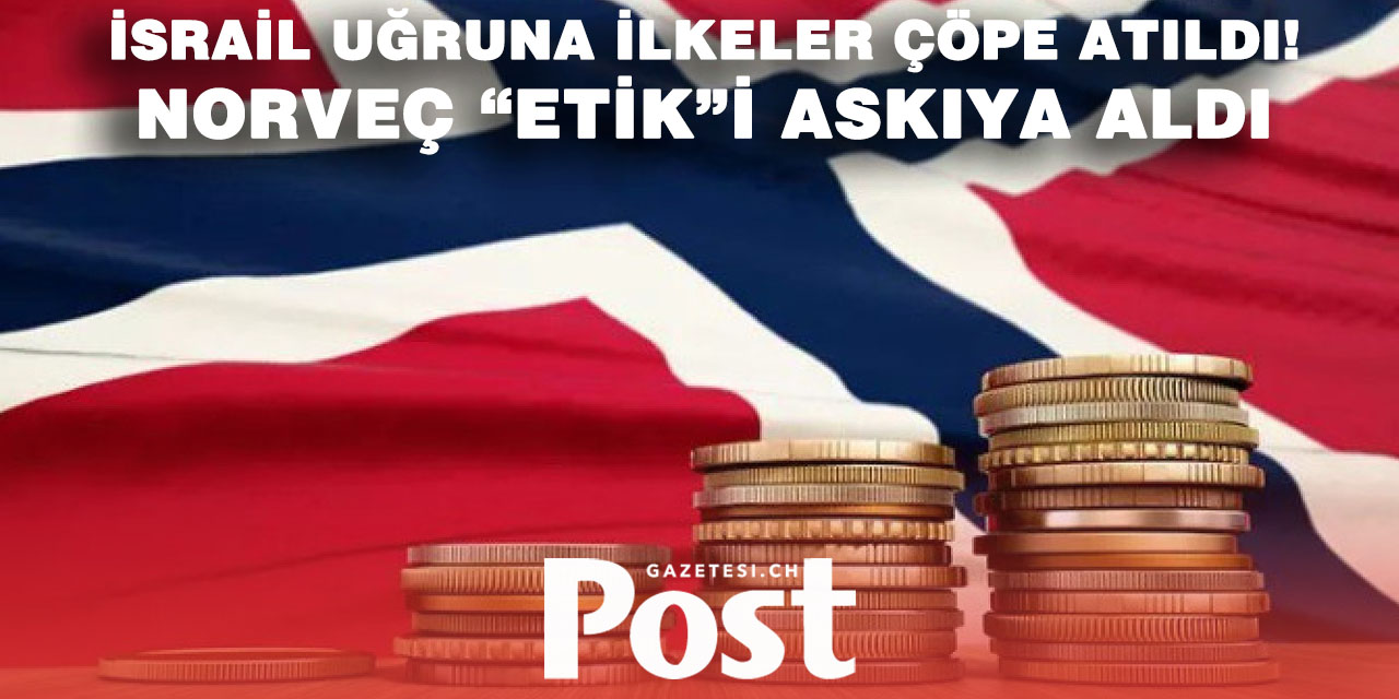 Norveç’ten çifte standart: İsrail’e yatırım için “etik” kurallar askıya alındı