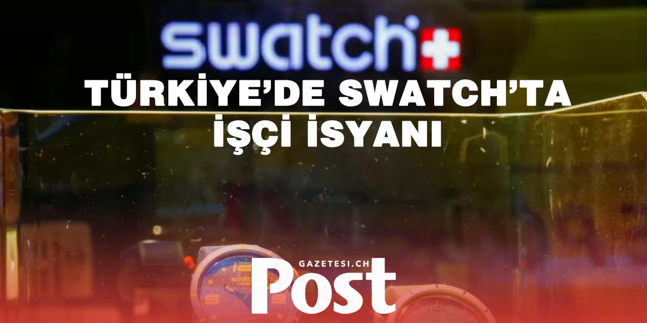 Swatch Türkiye’de grev kararı aldı: 16 mağaza kapılarını açmıyor
