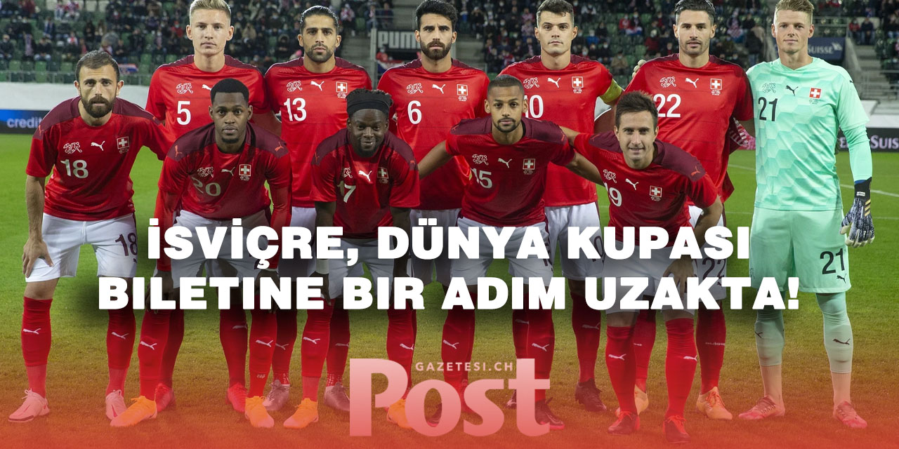 Dünya Kupası Elemeleri: İsviçre tüm kozlarını elinde tutuyor