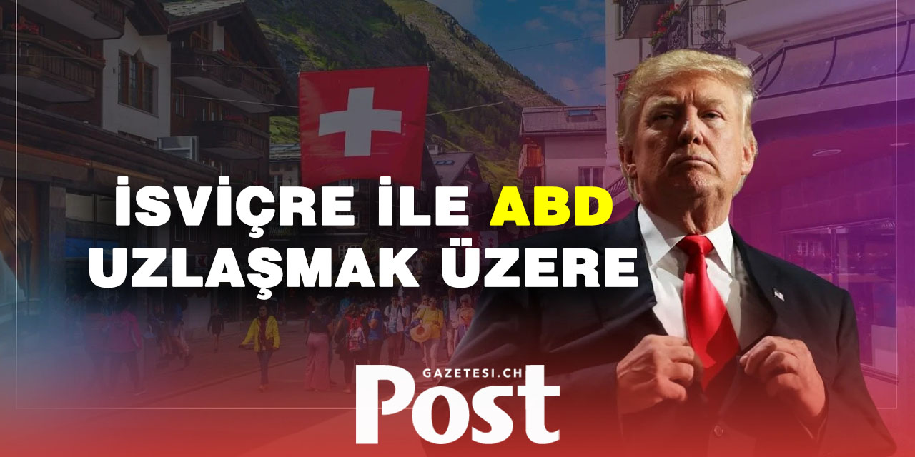 İsviçre ile ABD, gümrük tarifesi görüşmelerinde anlaşmaya yakın