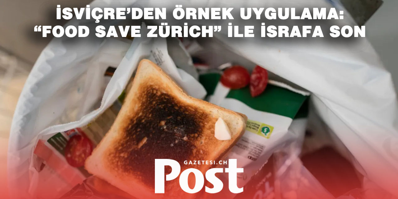 Zürih’te “Food Save Zürich” Projesi Başlıyor