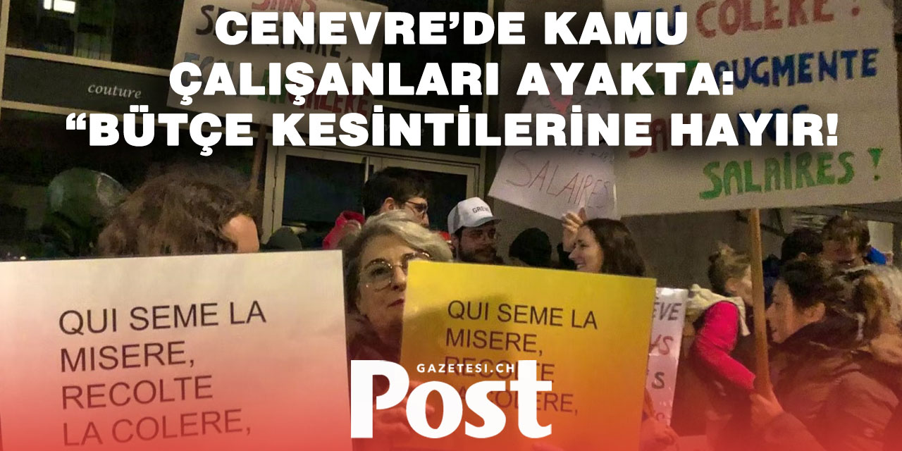 Cenevre’de Kamu Çalışanlarından Hükümete Tepki: 2.500 Kişi Sokakta!