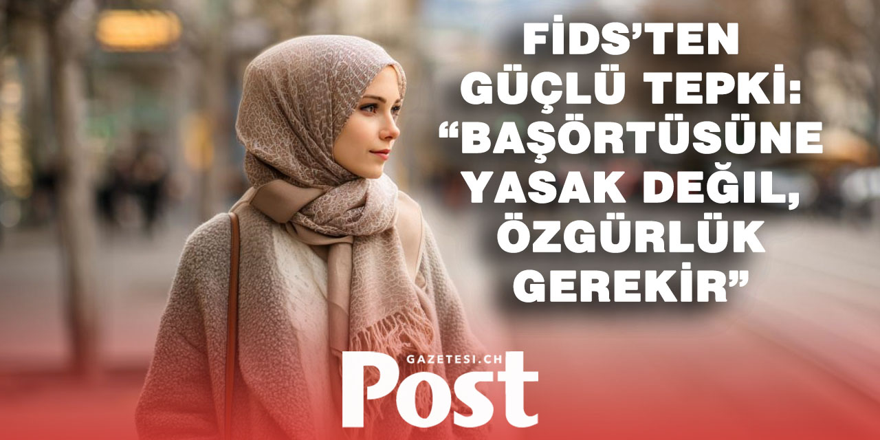 İsviçre’de başörtüsü tartışması: “Eşitlik yasakla değil, saygıyla olur”