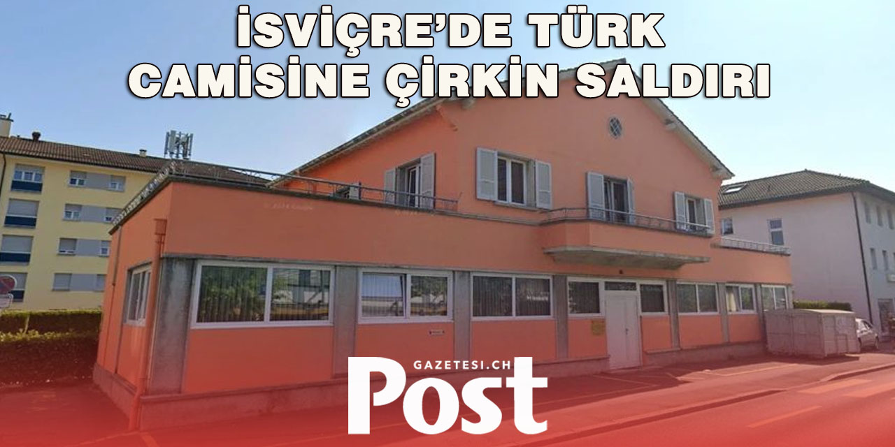 Ecublens’teki Türk Camisine Vandalizm Saldırısı