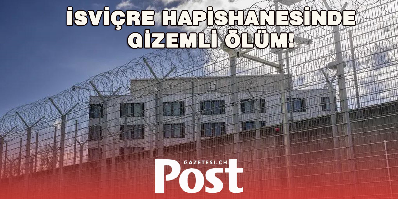 Cenevre’de Kadın Mahkûm Hücresinde Ölü Bulundu!