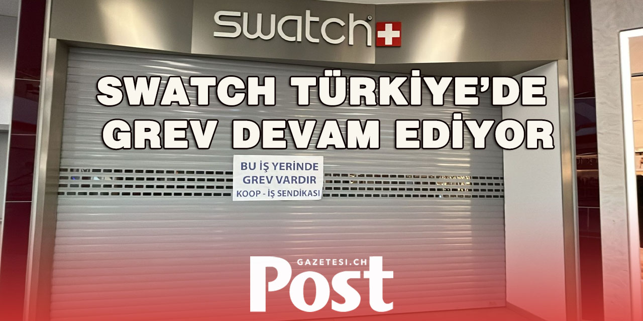 Swatch mağazalarında satış durdu: İşçiler hakları için grevde