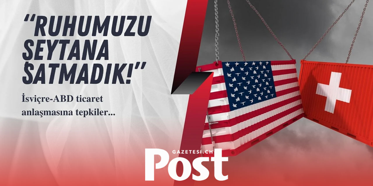 İsviçre-ABD ticaret anlaşması tartışması: Ruhumuzu şeytana satmadık