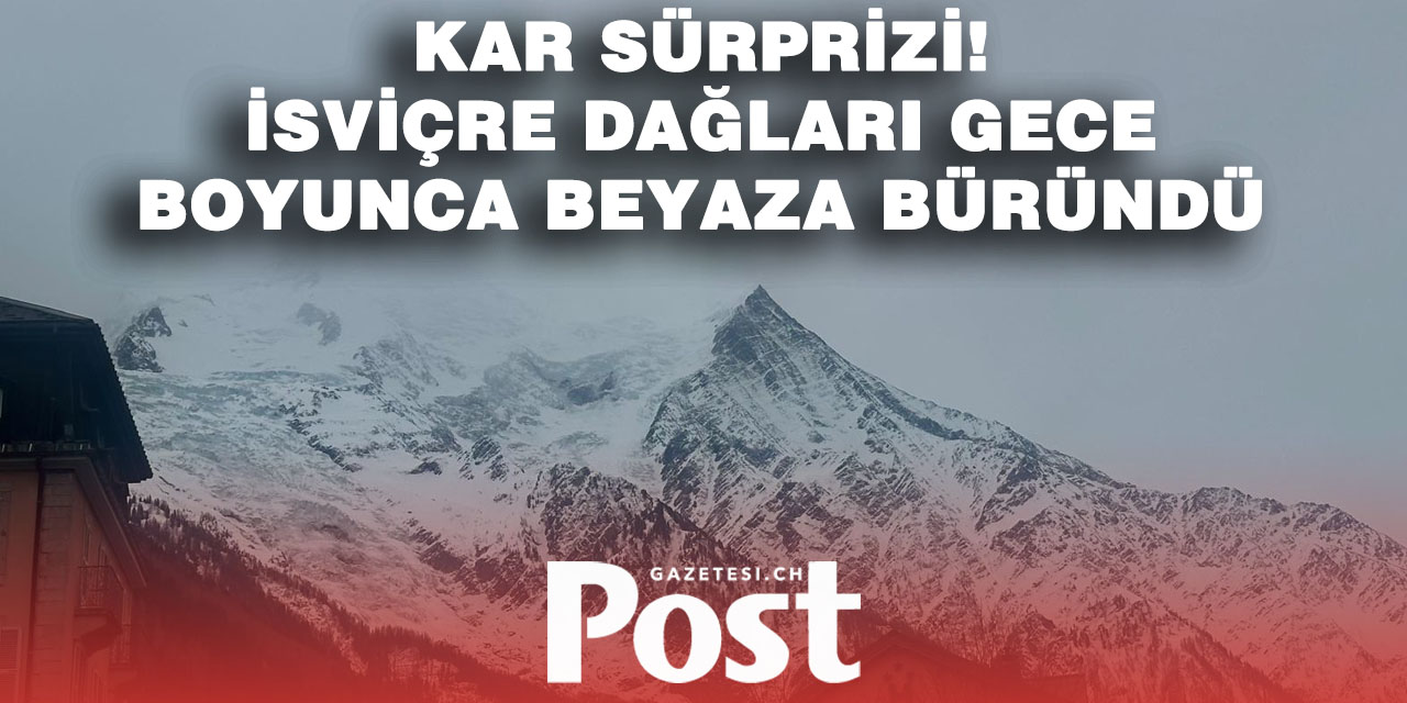 İsviçre Alpleri Beyaza Büründü: Kar 30 Santimetreye Ulaştı