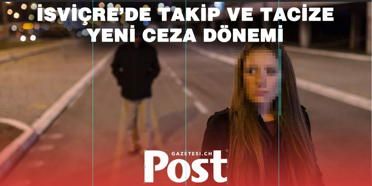 İsviçre’de 2026 Reformu: Israrlı Takip Suç Sayıldı