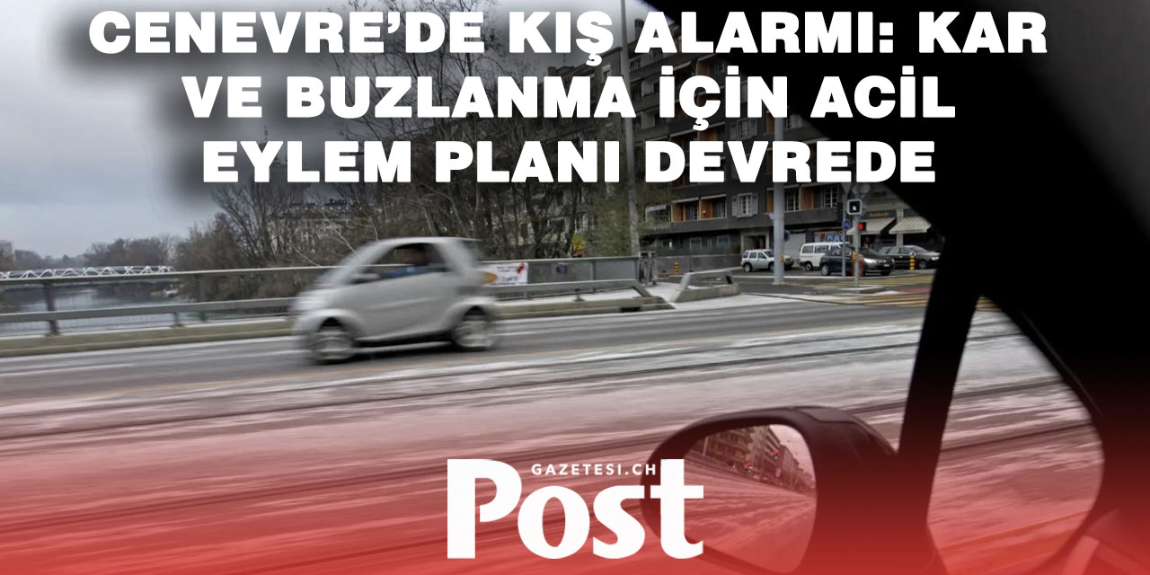 Cenevre’de Kar ve Buzlanma ile Mücadele Planı Uygulamaya Konuldu