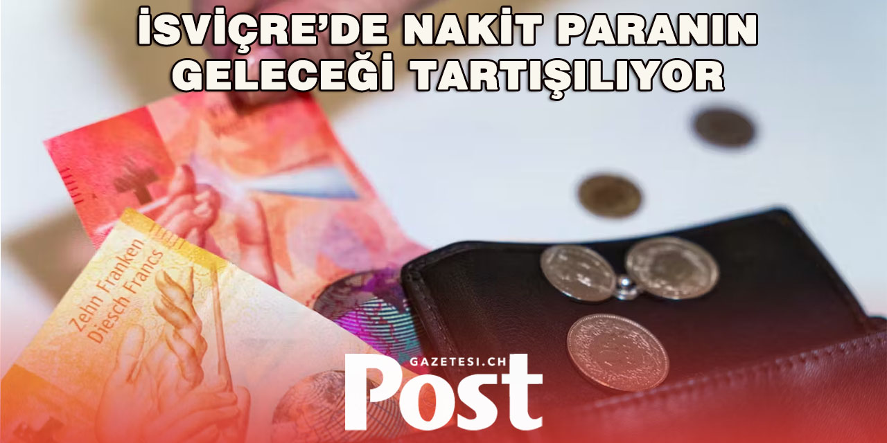 İsviçre’de ‘Bargeld’ Tartışması: Nakit Erişimi Tehlikede mi?