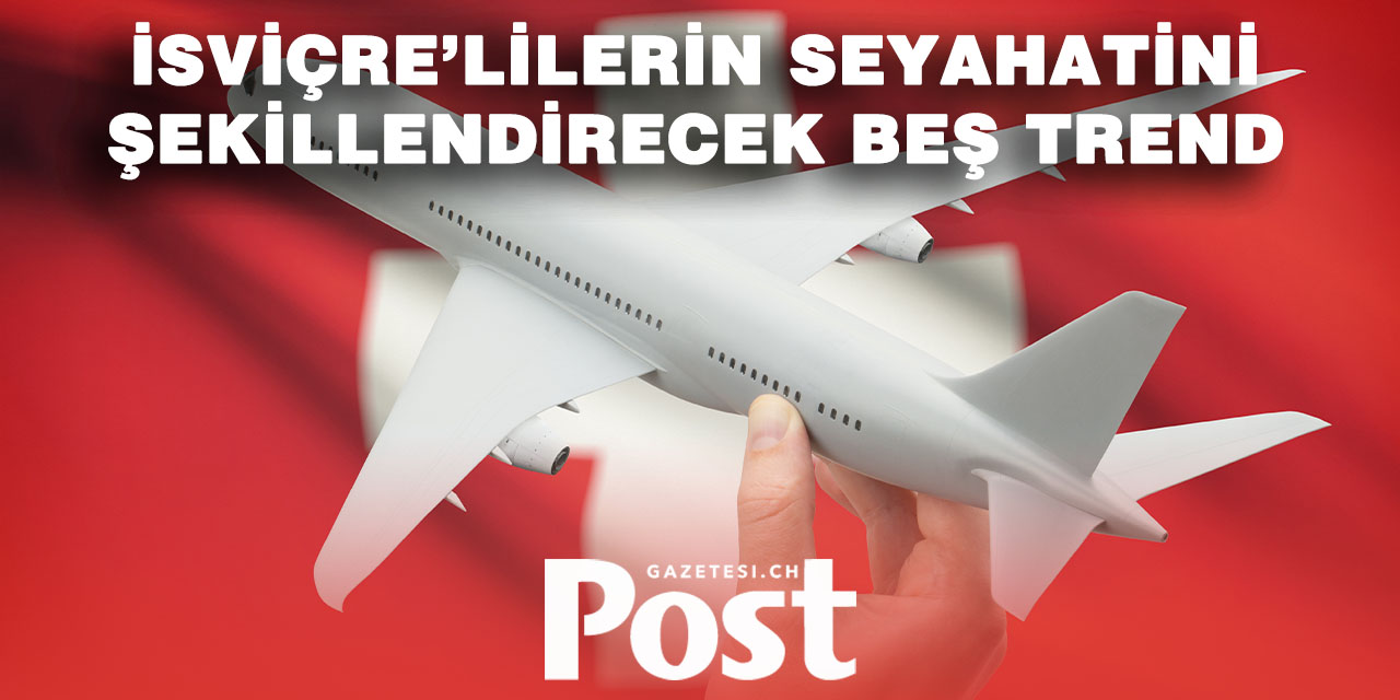 İsviçreliler 2026’da Böyle Seyahat Edecek