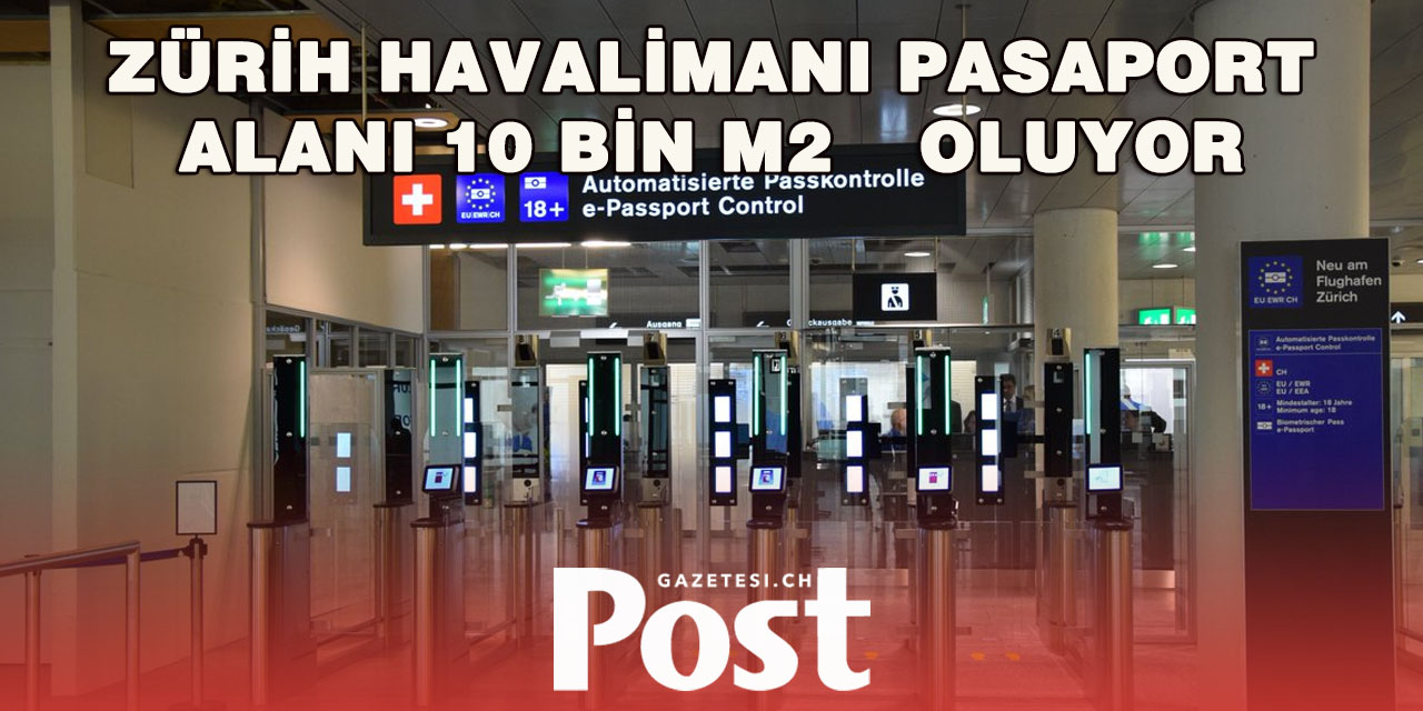 Zürih Havalimanı Pasaport Kontrol Salonunu Büyütüyor